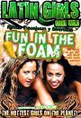 latin girls gone wild fun in the foam