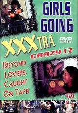 Watch full movie - Girls Going Xxxtra Crazy 7