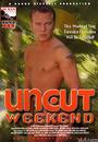 uncut weekend