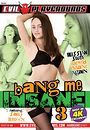 bang me insane 3