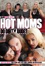 hot moms do dirty dudes